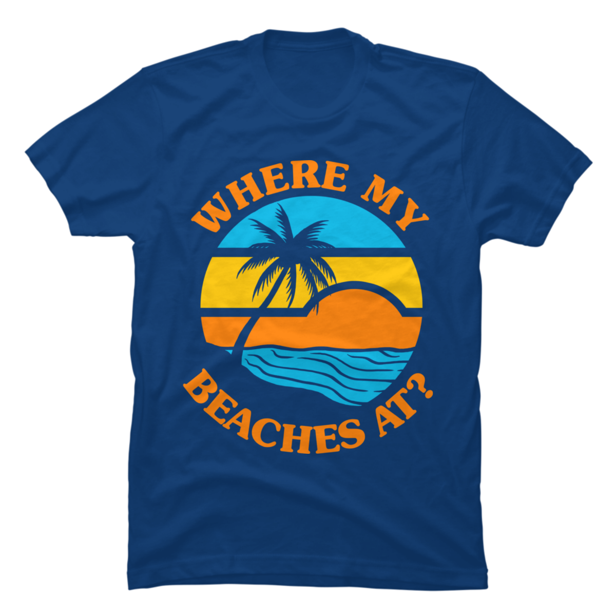 where my beaches at shirt